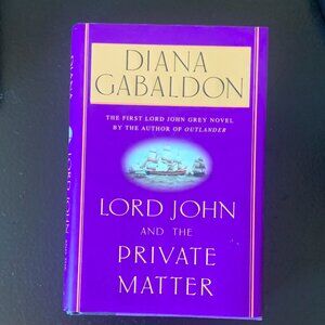 LORD JOHN AND THE PRIVATE MATTER, DIANA GABALDON, HARDCOVER